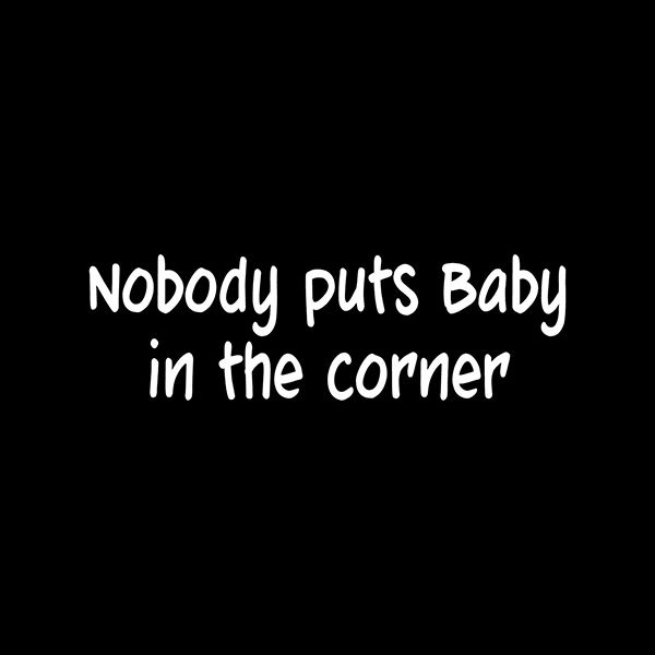 2017 Wholesale Car Stickers Nobody Puts Baby In The Corner Sticker Cute