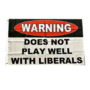 Warning Does Not Play Well With Liberals Flag Vivid Color UV Fade Resistant Double Stitched Decoration Banner 90x150cm Digital Print Wholesale