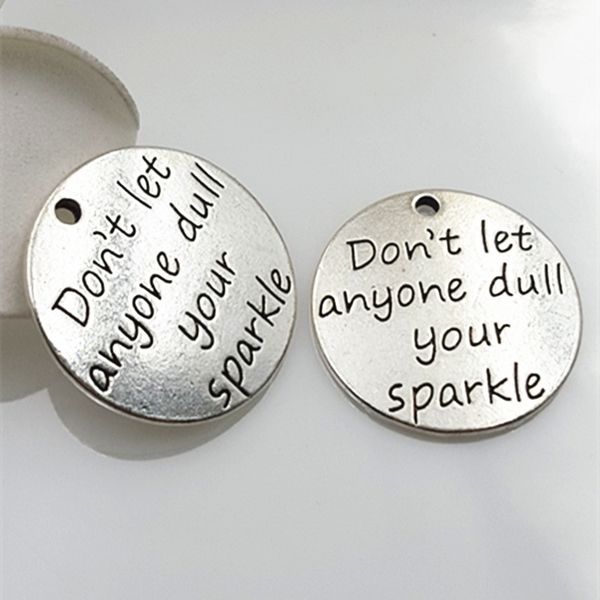 100pcs/lot antique silver "don't let any one dull your sparkle" inspiration charm pendant 22mm diameter, Bronze;silver
100pcs/lot antique silver "don't let any one dull your sparkle" inspiration charm pendant 22mm diameter, Bronze;silver
