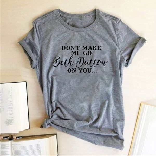 don't make me go beth dutton on you printing t-shirts women clothes summer loose graphic t shirts women aesthetics camisas mujer, White
don't make me go beth dutton on you printing t-shirts women clothes summer loose graphic t shirts women aesthetics camisas mujer, White