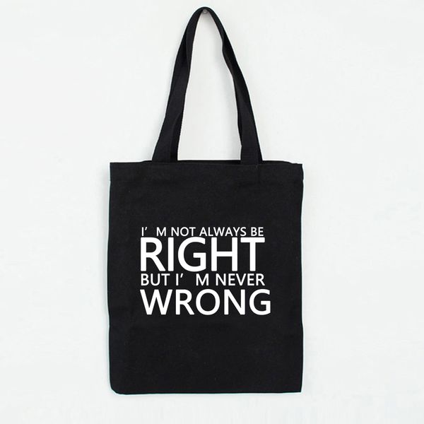 i'm not always be right but i'm never wrong 2019 ladies handbags canvas tote bag shopping travel women eco reusable shoulder bag
i'm not always be right but i'm never wrong 2019 ladies handbags canvas tote bag shopping travel women eco reusable shoulder bag
