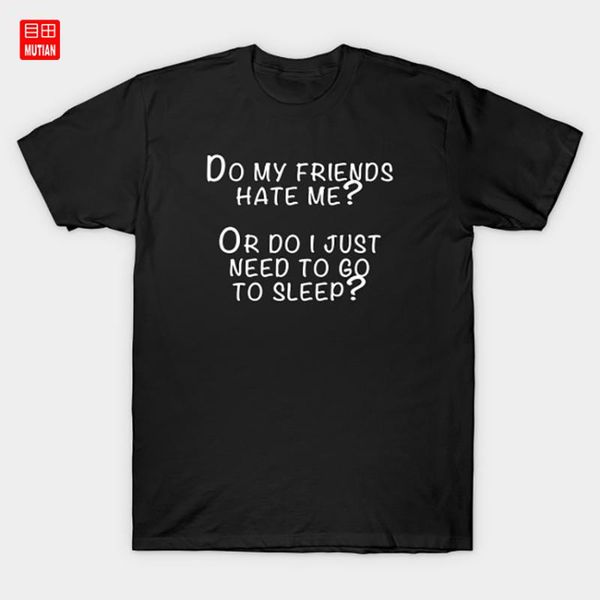 do my friends hate me t-shirt funny saying funny slogan friendship quote standup comedian comedian kid gorgeous college, White;black
do my friends hate me t-shirt funny saying funny slogan friendship quote standup comedian comedian kid gorgeous college, White;black
