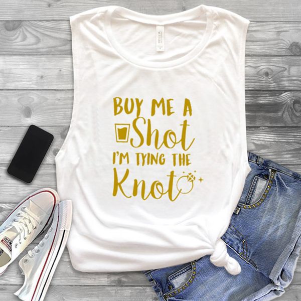 women buy me a si' tying the knot wedding bridal girls party tanks bride's drinking team tank, White
women buy me a si' tying the knot wedding bridal girls party tanks bride's drinking team tank, White