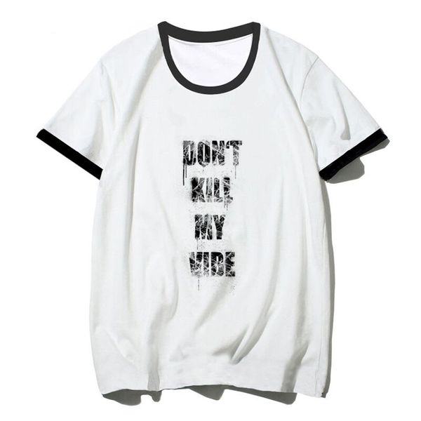 dont kill my vibe casual new design men women tshirt o-neck short-sleeved summer style graphic design printing t shirt, White;black
dont kill my vibe casual new design men women tshirt o-neck short-sleeved summer style graphic design printing t shirt, White;black