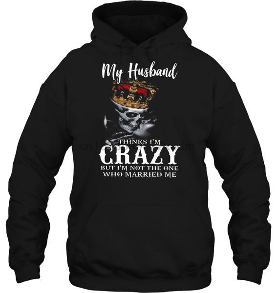 men hoodie my husband thinks i'm crazy but i'm not the one who married me skull version women streetwear, Black
men hoodie my husband thinks i'm crazy but i'm not the one who married me skull version women streetwear, Black