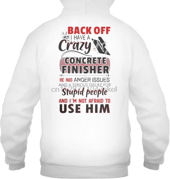 men hoodie back off i have a crazy concrete finisher he has anger issues and a serious dislike for stupid people streetwear, Black
men hoodie back off i have a crazy concrete finisher he has anger issues and a serious dislike for stupid people streetwear, Black
