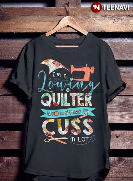 men t shirt i'm a loving quilter who happens to cuss a lot women tshirts, White;black
men t shirt i'm a loving quilter who happens to cuss a lot women tshirts, White;black