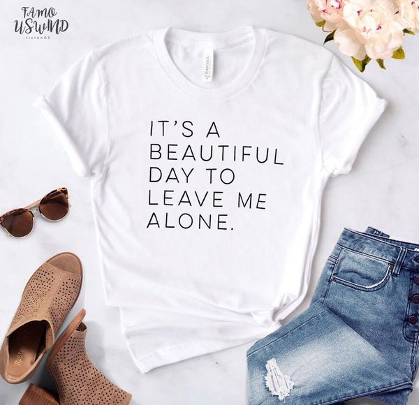 its a beautiful day to leave me alone women letter print tshirt cotton casua for lady yong girl tee, White