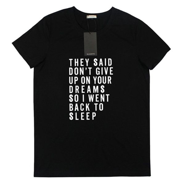 they said don't give up on your dreams so i went back to sleep women t shirts summer tee shirt fashion short sleeve shirt, White
they said don't give up on your dreams so i went back to sleep women t shirts summer tee shirt fashion short sleeve shirt, White