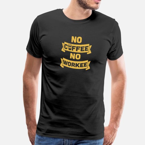 no coffee no workee t shirt men anti-wrinkle tee shirt s-xxxl natural anti-wrinkle breathable summer outfit shirt 
no coffee no workee t shirt men anti-wrinkle tee shirt s-xxxl natural anti-wrinkle breathable summer outfit shirt