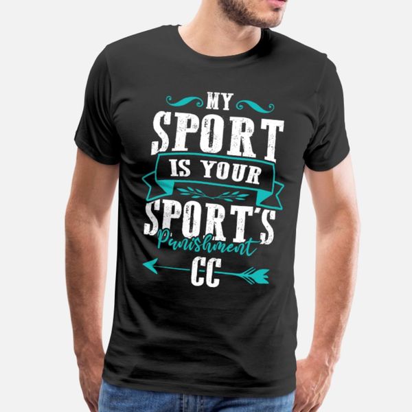 my sport is your sport's punishment cc t shirt men sunlight 100% cotton s-3xl pattern sunlight funny spring autumn pattern