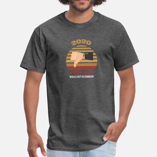 2020 very bad would not recommend t shirt men cute 100% cotton crew neck formal cute new fashion spring autumn letter shirt
2020 very bad would not recommend t shirt men cute 100% cotton crew neck formal cute new fashion spring autumn letter shirt
