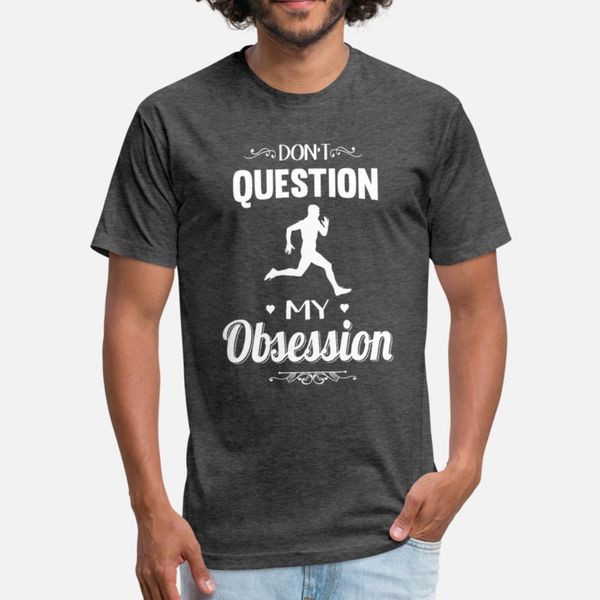 running don t question running is my obsessio t shirt men design short sleeve s-xxxl cool fit new style summer family shirt
running don t question running is my obsessio t shirt men design short sleeve s-xxxl cool fit new style summer family shirt