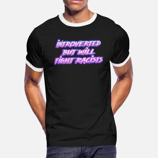introverted but will fight racists t shirt men designing 100% cotton round collar natural cute breathable summer standard shirt
introverted but will fight racists t shirt men designing 100% cotton round collar natural cute breathable summer standard shirt