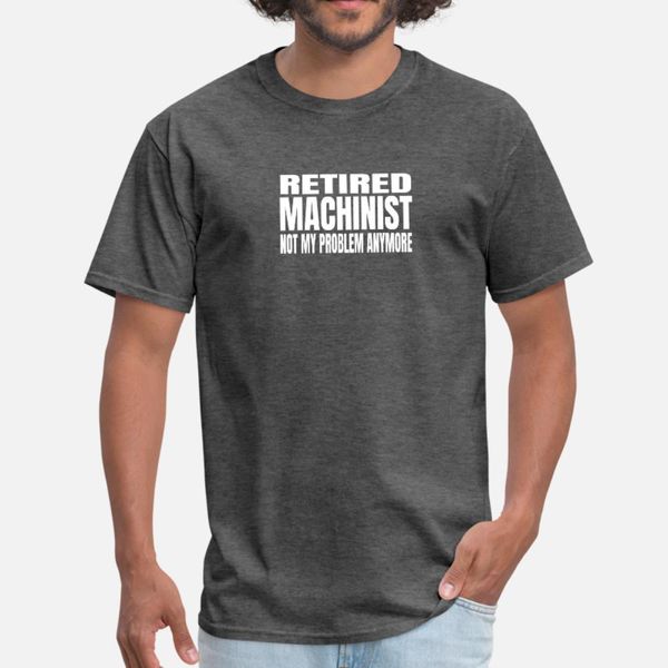 retired machinist not my problem anymore print t shirt men designs cotton round neck vintage famous humor summer slim shirt
retired machinist not my problem anymore print t shirt men designs cotton round neck vintage famous humor summer slim shirt