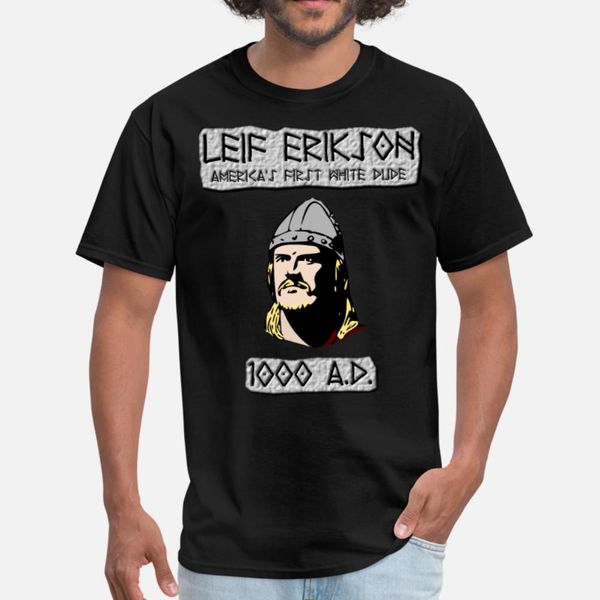 leif erikson americas first white dude t shirt men customized cotton round neck male sunlight funny spring autumn pictures shirt
leif erikson americas first white dude t shirt men customized cotton round neck male sunlight funny spring autumn pictures shirt