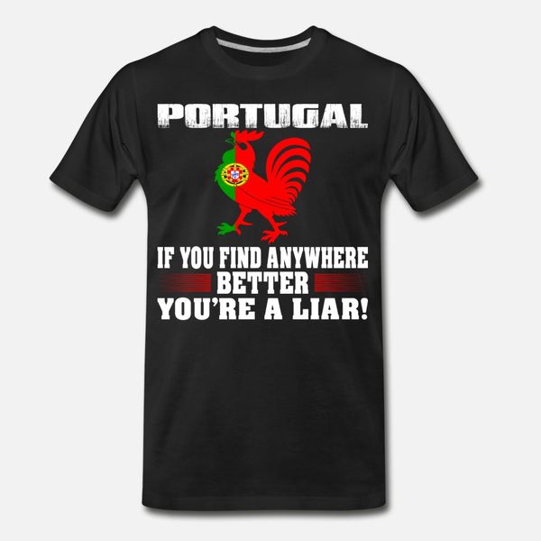 if find anywhere better liar portugal country tees t shirt men create tee shirt o-neck natural famous humor summer style cool shirt
if find anywhere better liar portugal country tees t shirt men create tee shirt o-neck natural famous humor summer style cool shirt