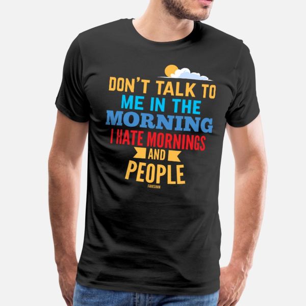 i hate people and mornings t shirt men design 100% cotton round collar homme fit comical spring pattern shirt 
i hate people and mornings t shirt men design 100% cotton round collar homme fit comical spring pattern shirt