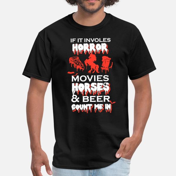if in involes horror movies horses and beer count t shirt men designing tee shirt o neck trend interesting breathable summer style shirt
if in involes horror movies horses and beer count t shirt men designing tee shirt o neck trend interesting breathable summer style shirt