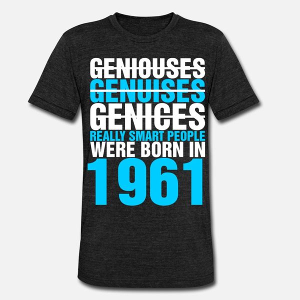 genices really smart people were born in 1961 t shirt men printing 100% cotton o-neck gents crazy comfortable spring autumn cool shirt, White;black
genices really smart people were born in 1961 t shirt men printing 100% cotton o-neck gents crazy comfortable spring autumn cool shirt, White;black