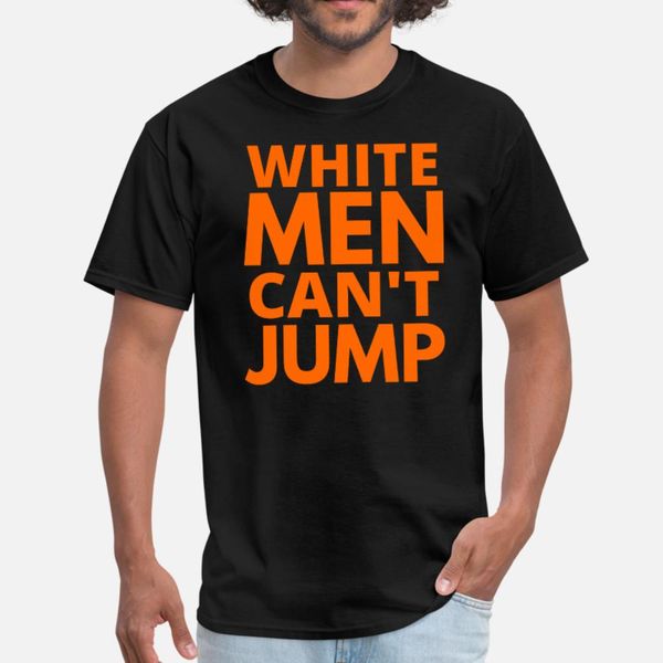 white men can't jump t shirt men printed cotton s-3xl natural famous authentic spring novelty shirt
white men can't jump t shirt men printed cotton s-3xl natural famous authentic spring novelty shirt