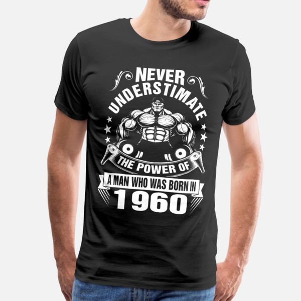 never underestimate a man born in 1960 t shirt men designs 100% cotton crew neck slim fit building summer style formal shirt
never underestimate a man born in 1960 t shirt men designs 100% cotton crew neck slim fit building summer style formal shirt