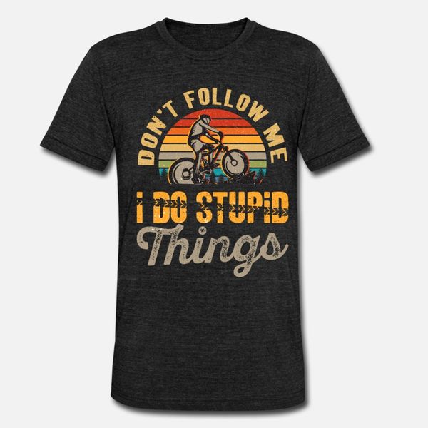 don t follow me i do stupid things mountain bike t shirt men customize tee shirt s-xxxl solid color gift new fashion summer pattern shirt
don t follow me i do stupid things mountain bike t shirt men customize tee shirt s-xxxl solid color gift new fashion summer pattern shirt