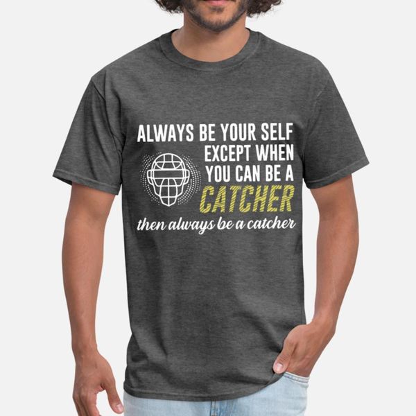 always be yourself except when you can be a catche t shirt men personalized tee shirt round neck original famous funny summer style trend
always be yourself except when you can be a catche t shirt men personalized tee shirt round neck original famous funny summer style trend