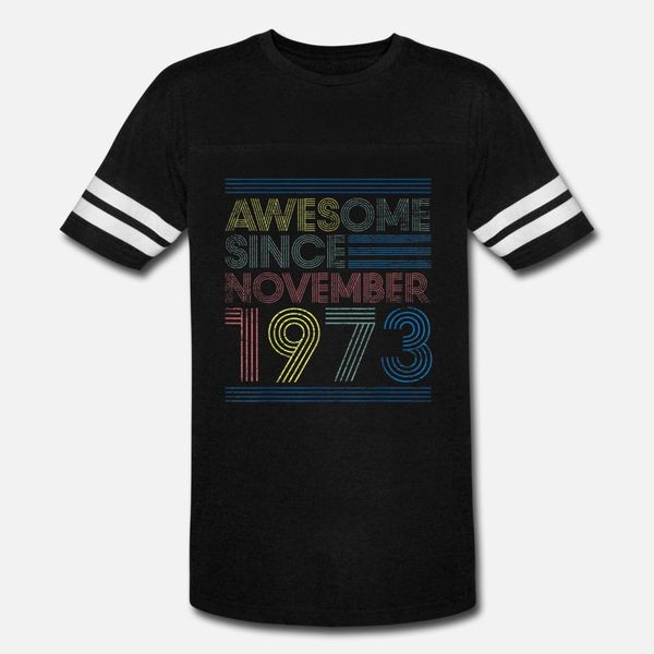 awesome since november 1973 bday gifts 46th birthd t shirt men knitted short sleeve crew neck homme loose new style spring novelty shirt
awesome since november 1973 bday gifts 46th birthd t shirt men knitted short sleeve crew neck homme loose new style spring novelty shirt