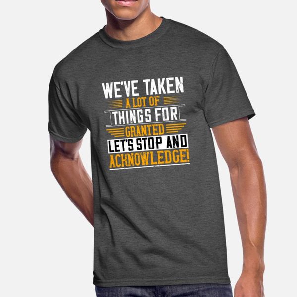 weve taken a lot of things for granted d3 designs t shirt men personalized short sleeve euro size s-3xl standard summer style shirt
weve taken a lot of things for granted d3 designs t shirt men personalized short sleeve euro size s-3xl standard summer style shirt