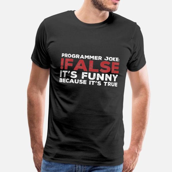 programmers joke false it's funny cause it's true t shirt men customized tee shirt crew neck homme fitness comical spring autumn f
programmers joke false it's funny cause it's true t shirt men customized tee shirt crew neck homme fitness comical spring autumn f
