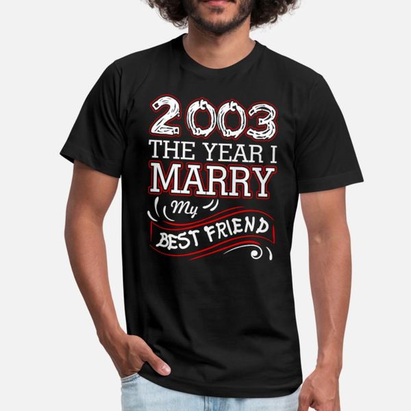 2003 the year i marry my friend t shirt men print short sleeve size s-3xl family interesting new fashion summer style pattern shirt
2003 the year i marry my friend t shirt men print short sleeve size s-3xl family interesting new fashion summer style pattern shirt