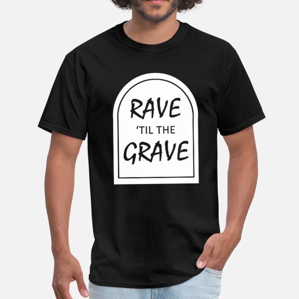 rave til the grave t shirt men customized cotton round neck letter crazy comfortable spring letter shirt
rave til the grave t shirt men customized cotton round neck letter crazy comfortable spring letter shirt