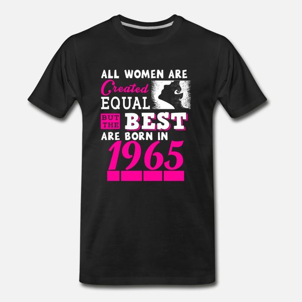 1965 the women are born in 1965 t shirt men designs 100% cotton o neck normal graphic funny casual spring novelty shirt
1965 the women are born in 1965 t shirt men designs 100% cotton o neck normal graphic funny casual spring novelty shirt