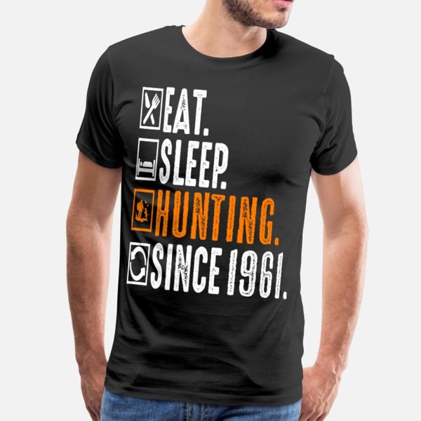 hunter eat sleep hunting since 1961 funny gift t shirt men printed short sleeve round collar male cute funny casual spring standard shirt
hunter eat sleep hunting since 1961 funny gift t shirt men printed short sleeve round collar male cute funny casual spring standard shirt