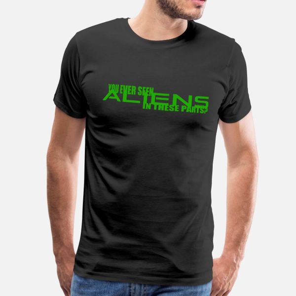 you ever seen aliens in these parts t shirt men customize 100% cotton o-neck novelty famous authentic summer letters shirt
you ever seen aliens in these parts t shirt men customize 100% cotton o-neck novelty famous authentic summer letters shirt