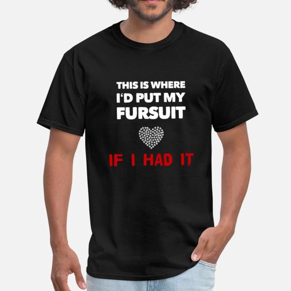this is where i'd put my fursuit friday furry t shirt men fit cotton euro size s-3xl family fit comfortable summer cool
this is where i'd put my fursuit friday furry t shirt men fit cotton euro size s-3xl family fit comfortable summer cool