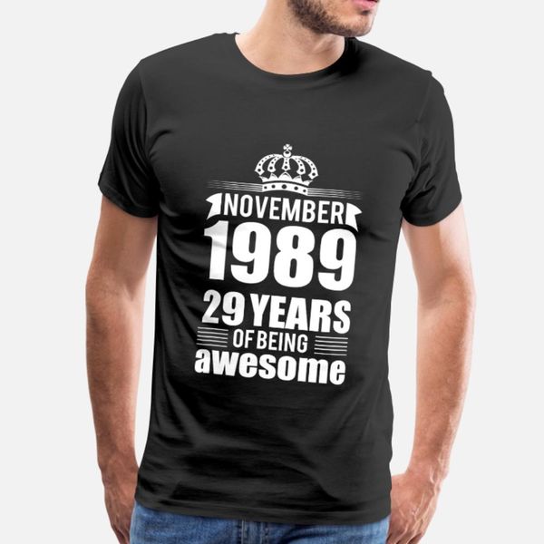 november 1989 29 years of being awesome years t shirt men character 100% cotton crew neck clothes fit humor spring autumn standard shirt, White;black
november 1989 29 years of being awesome years t shirt men character 100% cotton crew neck clothes fit humor spring autumn standard shirt, White;black