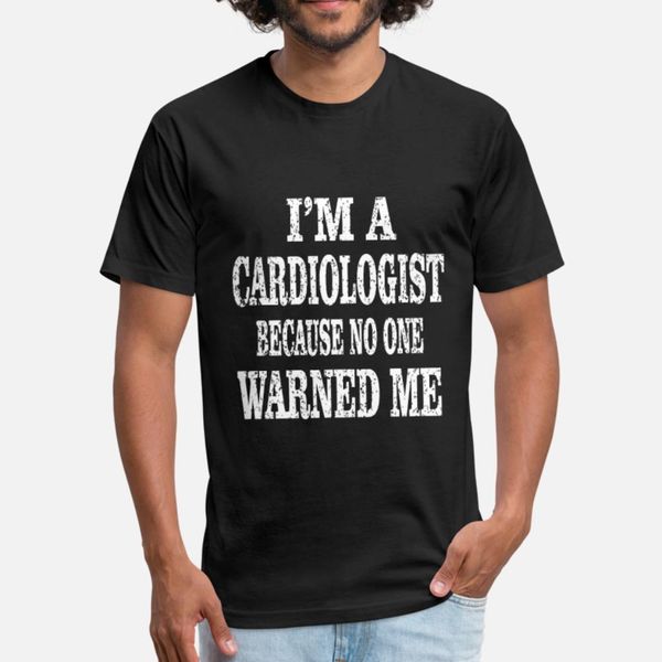 i m a cardiologist because no one warned me t shirt men customize cotton o-neck standard crazy funny casual summer style unique shirt
i m a cardiologist because no one warned me t shirt men customize cotton o-neck standard crazy funny casual summer style unique shirt