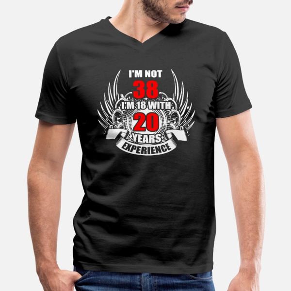 i m not 38 i m 18 with 20 years experience t shirt men design 100% cotton round neck family loose new fashion spring autumn natural shirt
i m not 38 i m 18 with 20 years experience t shirt men design 100% cotton round neck family loose new fashion spring autumn natural shirt