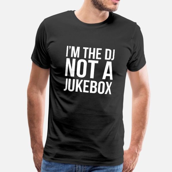 i m the dj not a jukebox funny saying t shirt men designs cotton s-xxxl fit loose humor spring natural shirt
i m the dj not a jukebox funny saying t shirt men designs cotton s-xxxl fit loose humor spring natural shirt