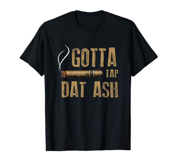 gotta tap dat ash t-shirt smoking tee s-3xl summer clothing cotton men t-shirt men cool tees
gotta tap dat ash t-shirt smoking tee s-3xl summer clothing cotton men t-shirt men cool tees
