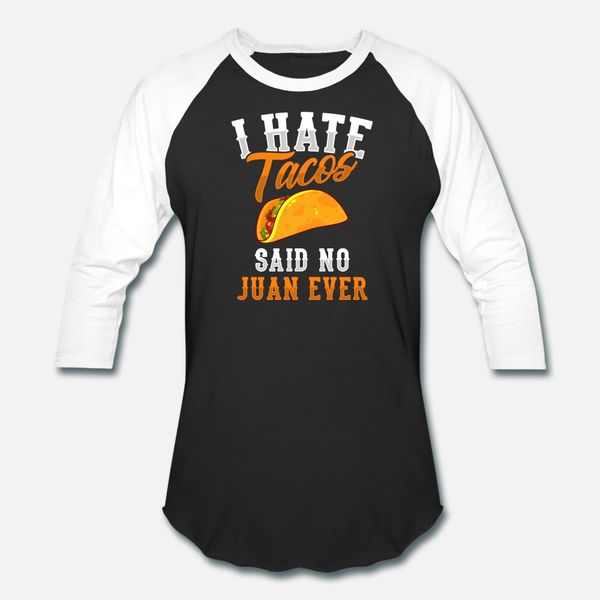 i hate tacos said no juan ever funny mexican food t shirt men personalized 100% cotton euro size s-3xl natural anti-wrinkle basic shirt
i hate tacos said no juan ever funny mexican food t shirt men personalized 100% cotton euro size s-3xl natural anti-wrinkle basic shirt