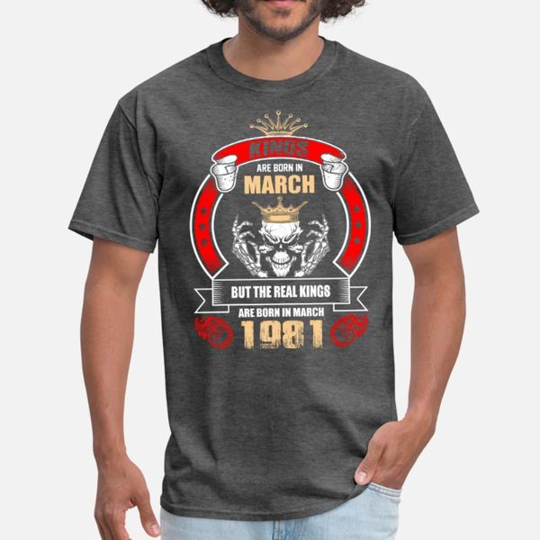kings are born in march but only real kings are bo t shirt men customize 100% cotton round neck fit gift humor summer style natural shirt
kings are born in march but only real kings are bo t shirt men customize 100% cotton round neck fit gift humor summer style natural shirt