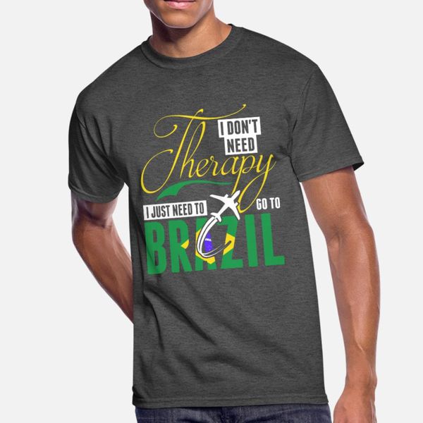 i dont need therapy need go to brazil t shirt men knitted cotton euro size s-3xl kawaii cute comical summer style unique shirt
i dont need therapy need go to brazil t shirt men knitted cotton euro size s-3xl kawaii cute comical summer style unique shirt