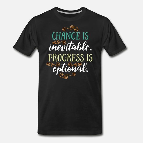 change is inevitable progress is optional t shirt men customize cotton size s-3xl original graphic casual spring autumn trend shirt
change is inevitable progress is optional t shirt men customize cotton size s-3xl original graphic casual spring autumn trend shirt