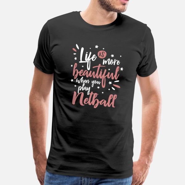 life beautiful netball quotes puns comic graphic t shirt men designs short sleeve euro size s-3xl clothing fitness funny summer style shirt
life beautiful netball quotes puns comic graphic t shirt men designs short sleeve euro size s-3xl clothing fitness funny summer style shirt