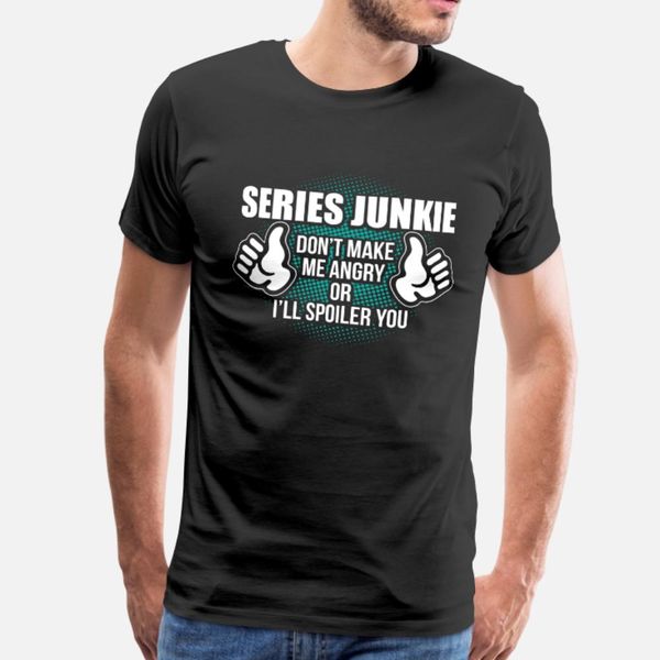 series junkie spoiler sarcastic sayings t shirt men create cotton s-3xl male gift funny summer style kawaii shirt
series junkie spoiler sarcastic sayings t shirt men create cotton s-3xl male gift funny summer style kawaii shirt