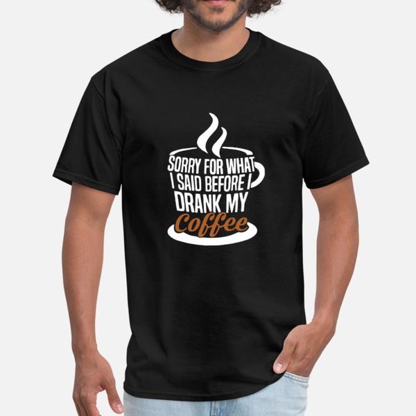 sorry before i drank my coffee funny t shirt men print cotton round collar pattern gift new fashion spring formal shirt
sorry before i drank my coffee funny t shirt men print cotton round collar pattern gift new fashion spring formal shirt