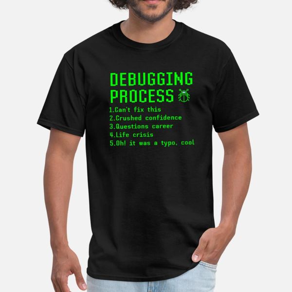 funny debugging process list app programming t shirt men printing short sleeve o neck family fit comfortable spring autumn pattern shirt
funny debugging process list app programming t shirt men printing short sleeve o neck family fit comfortable spring autumn pattern shirt